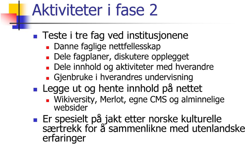 undervisning Legge ut og hente innhold på nettet Wikiversity, Merlot, egne CMS og alminnelige