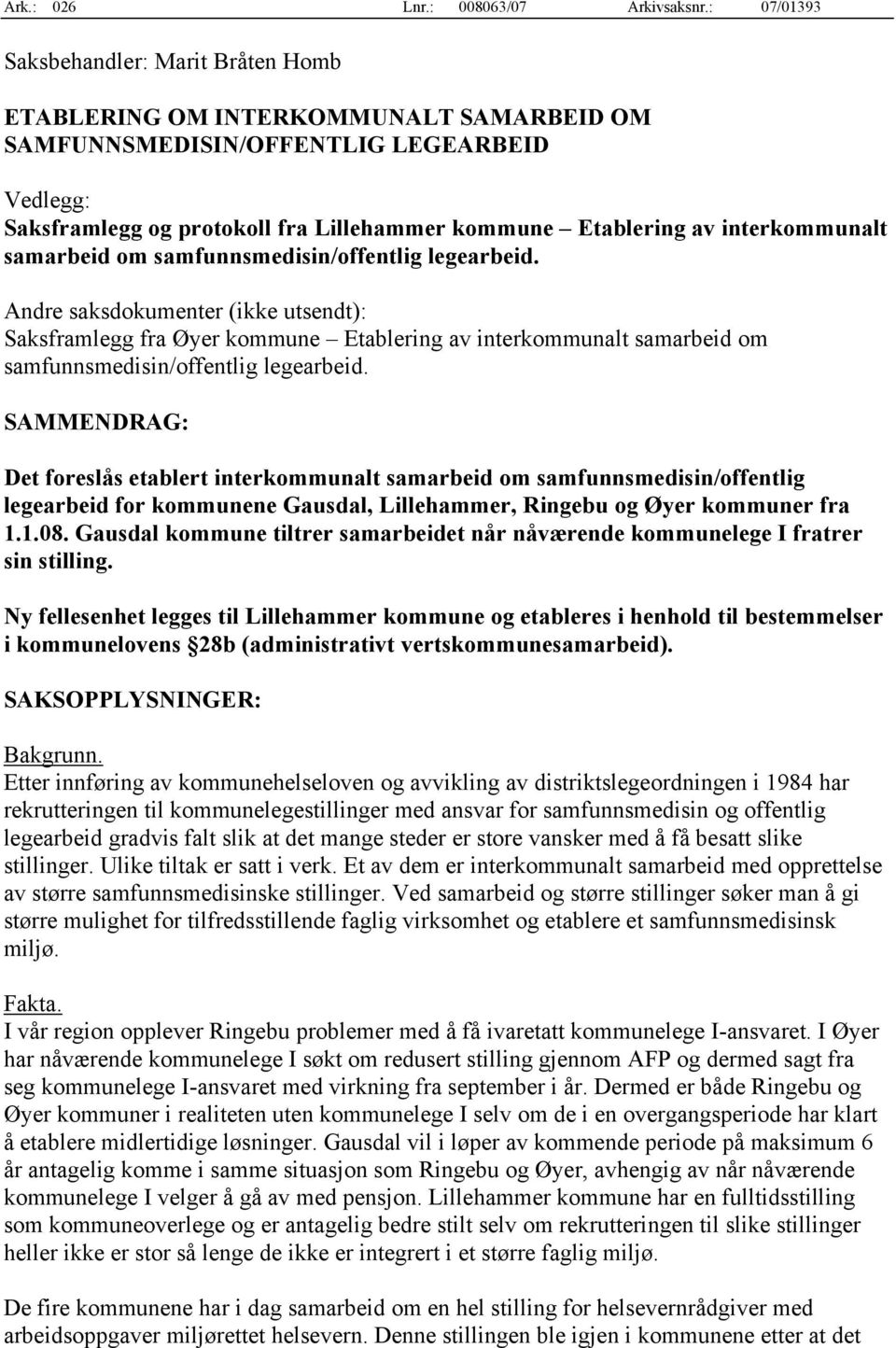 interkommunalt samarbeid om samfunnsmedisin/offentlig legearbeid.