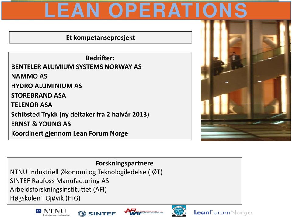 YOUNG AS Koordinert gjennom Lean Forum Norge Forskningspartnere NTNU Industriell Økonomi og