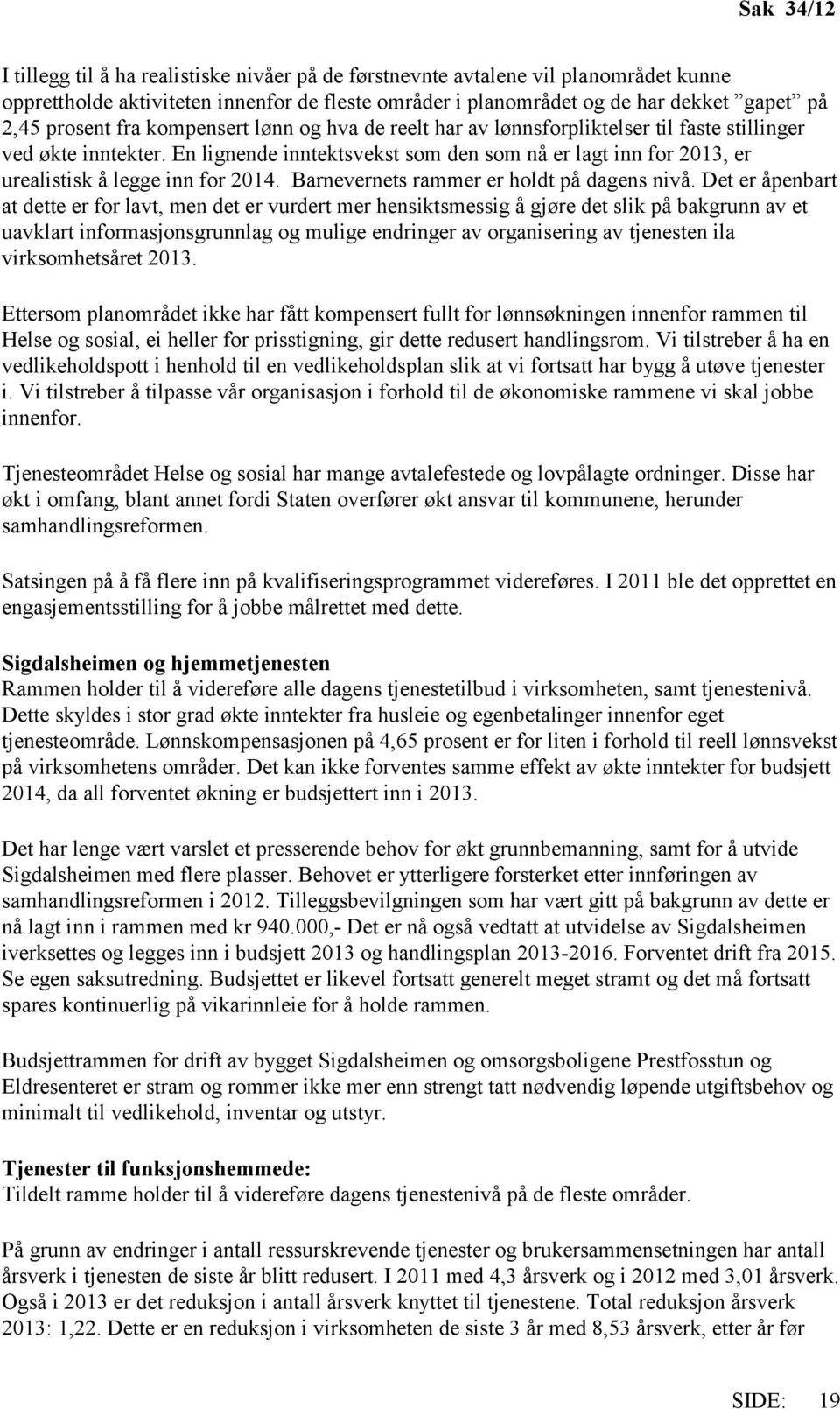 Barnevernets rammer er holdt på dagens nivå.