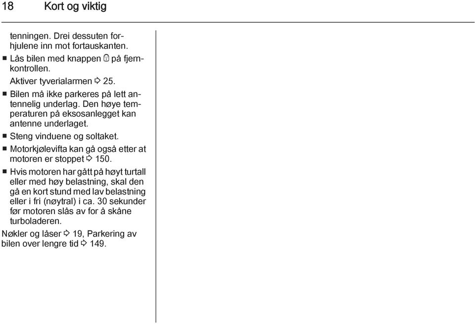 Motorkjølevifta kan gå også etter at motoren er stoppet 3 150.