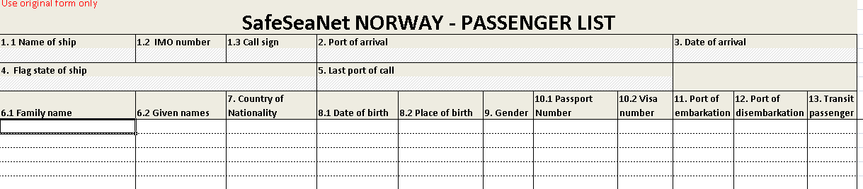 Antall passasjerer skal samsvare med antall passasjerer registrert i «port-screen». Egen excel fil «SSN Norway Crew and Pax.