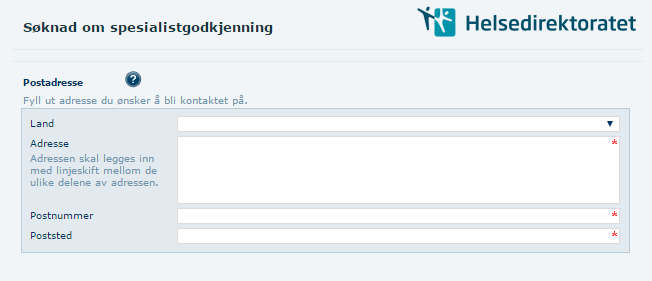 Adresse - Søker uten norsk personnummer eller D-nummer Informasjonen som legges inn skal være adressen du skal brukes ved sending av post til deg.