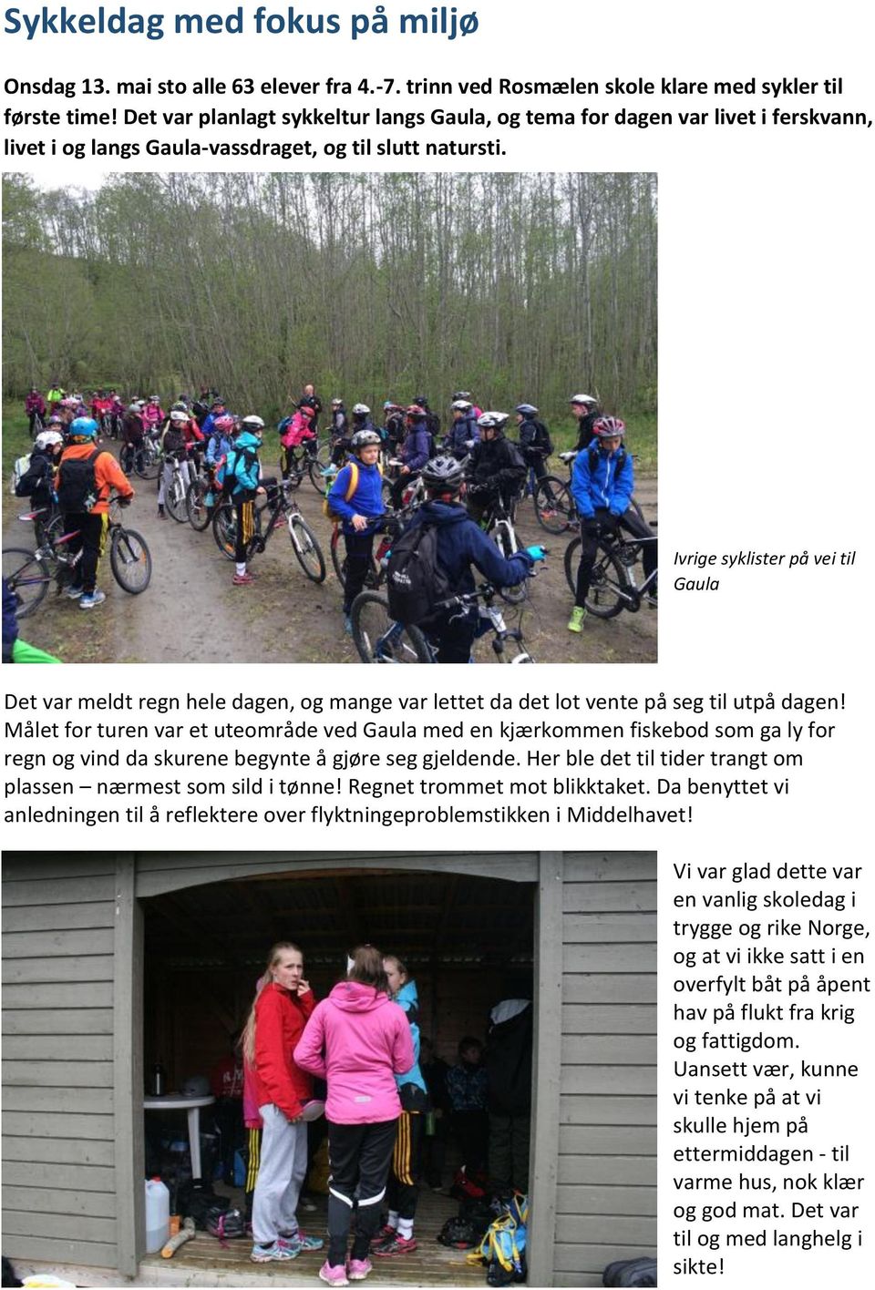 Ivrige syklister på vei til Gaula Det var meldt regn hele dagen, og mange var lettet da det lot vente på seg til utpå dagen!