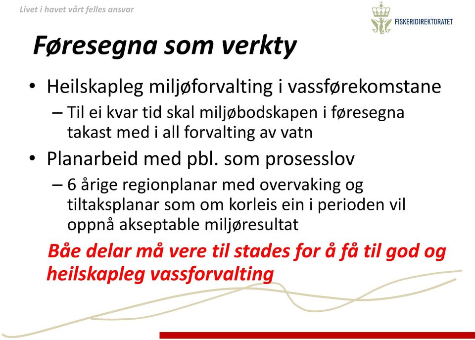 som prosesslov 6 årige regionplanar med overvaking og tiltaksplanar som om korleis ein i