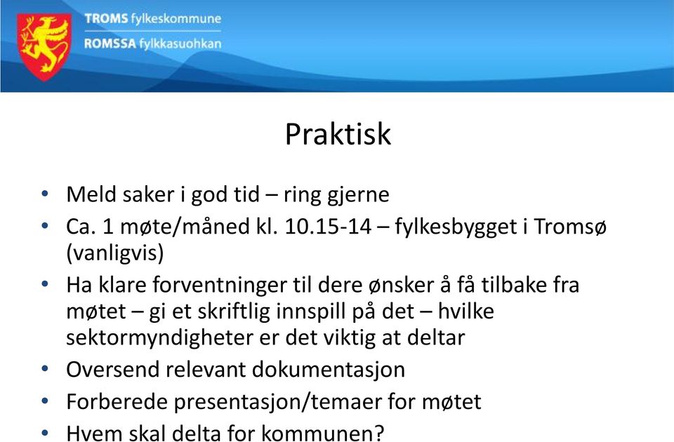 tilbake fra møtet gi et skriftlig innspill på det hvilke sektormyndigheter er det