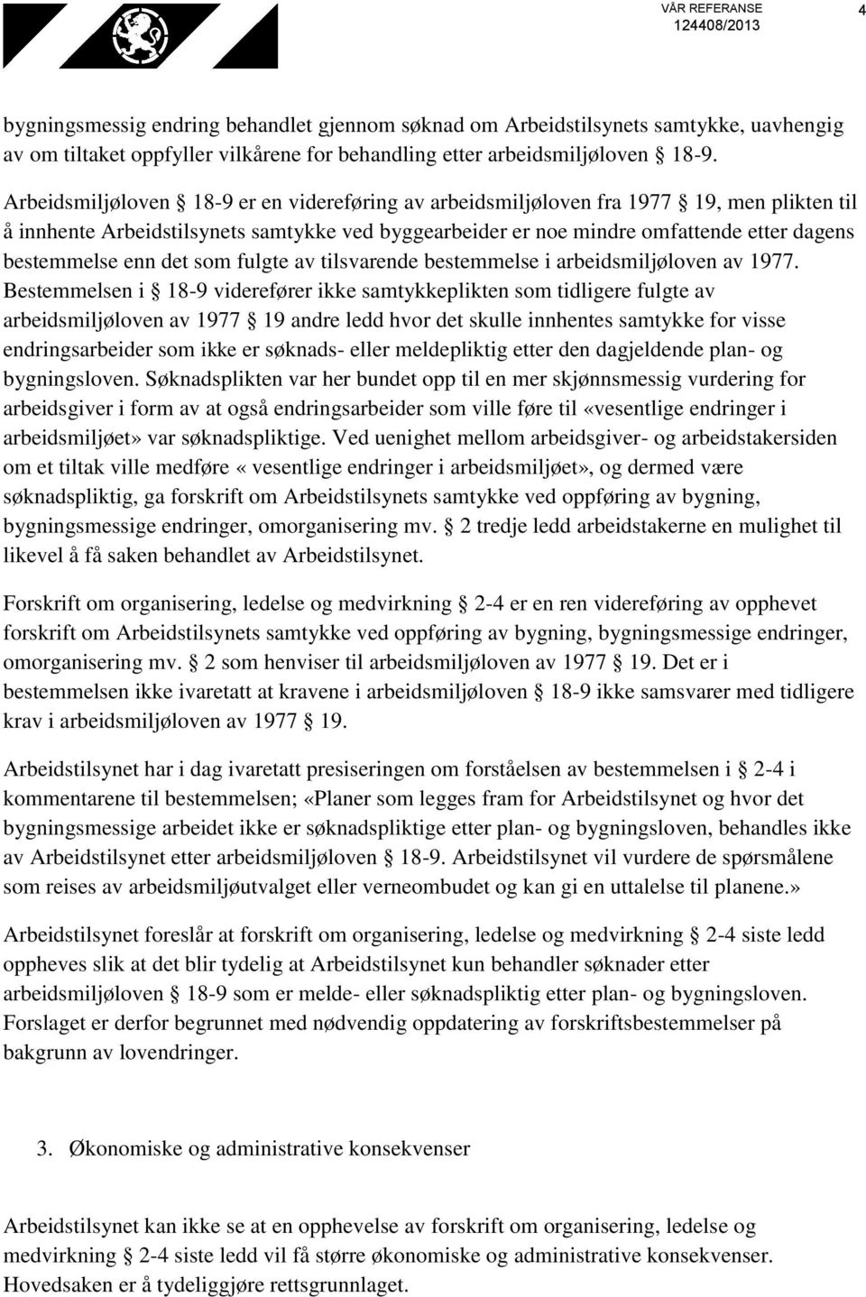 enn det som fulgte av tilsvarende bestemmelse i arbeidsmiljøloven av 1977.