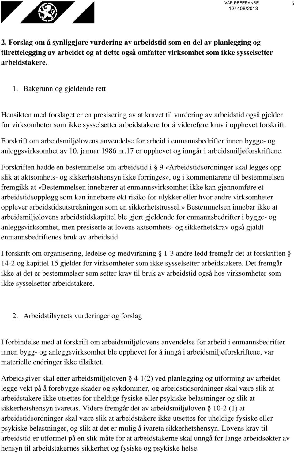 krav i opphevet forskrift. Forskrift om arbeidsmiljølovens anvendelse for arbeid i enmannsbedrifter innen bygge- og anleggsvirksomhet av 10. januar 1986 nr.