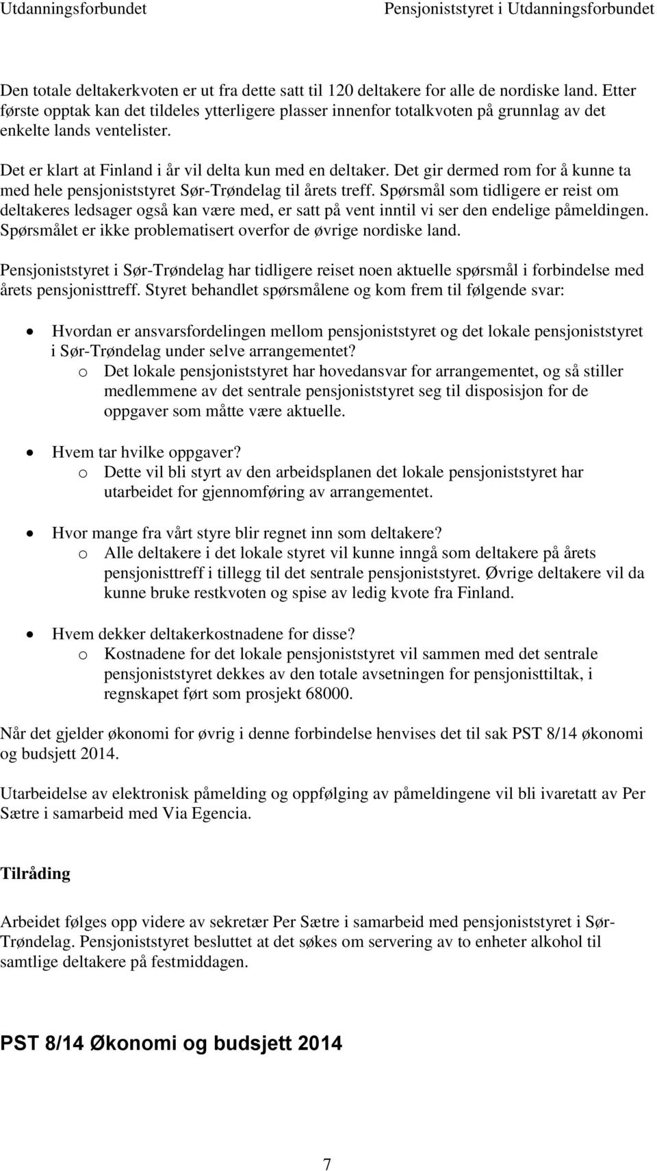 Det gir dermed rom for å kunne ta med hele pensjoniststyret Sør-Trøndelag til årets treff.