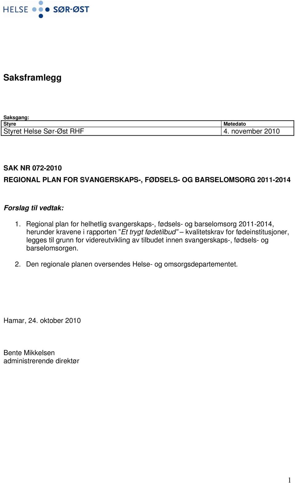 Regional plan for helhetlig svangerskaps-, fødsels- og barselomsorg 2011-2014, herunder kravene i rapporten Et trygt fødetilbud kvalitetskrav for