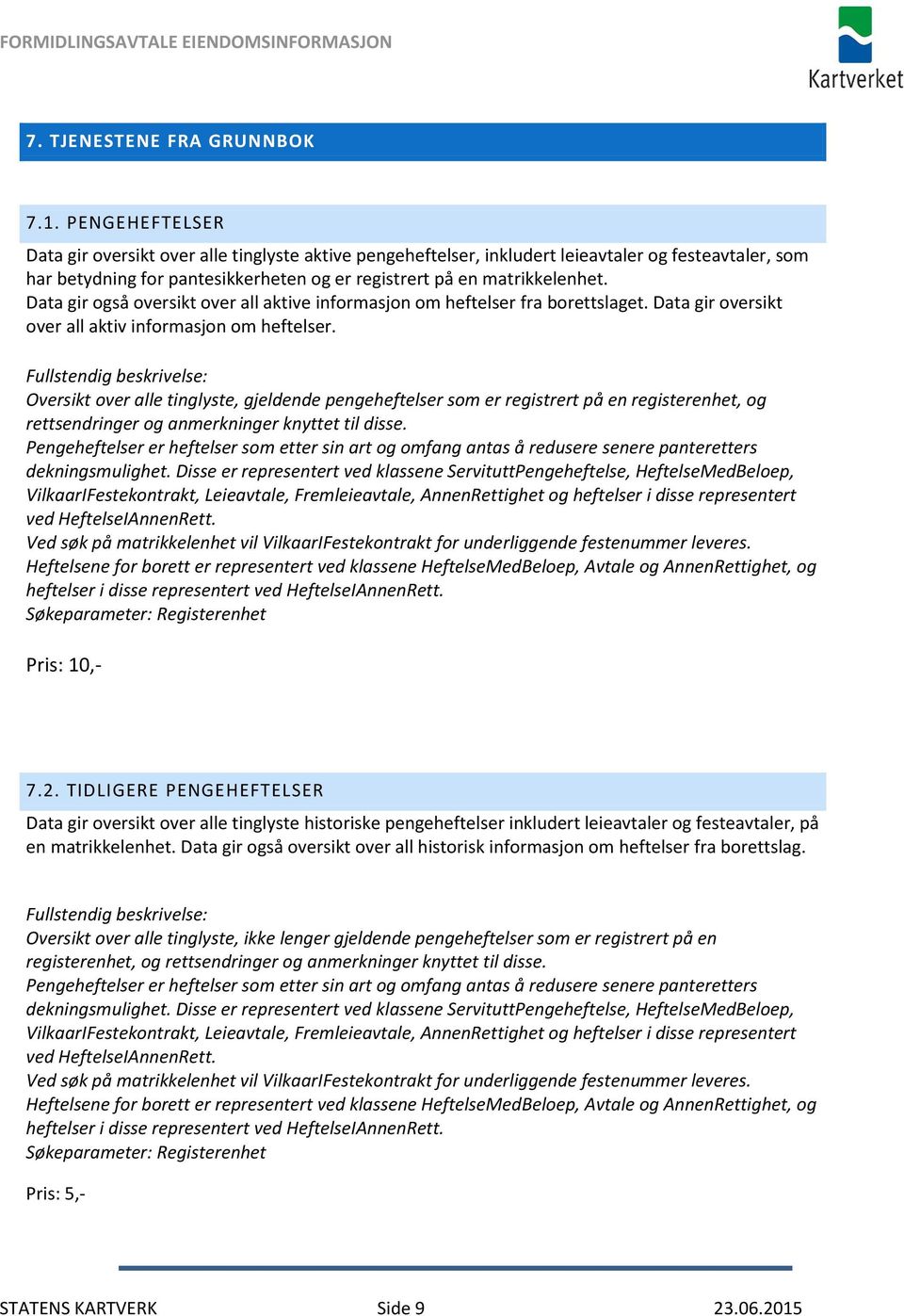 Data gir også oversikt over all aktive informasjon om heftelser fra borettslaget. Data gir oversikt over all aktiv informasjon om heftelser.