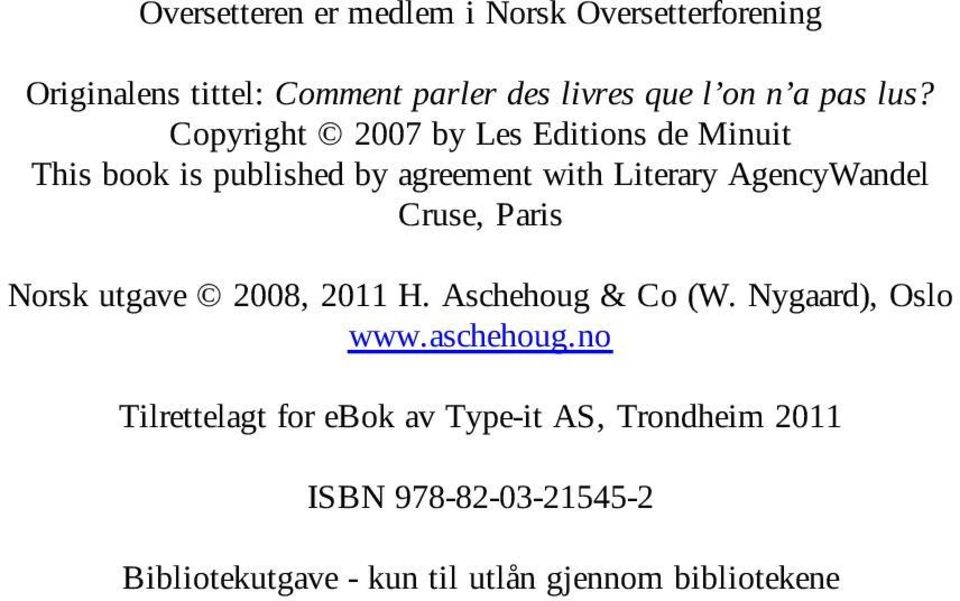 Copyright 2007 by Les Editions de Minuit This book is published by agreement with Literary AgencyWandel