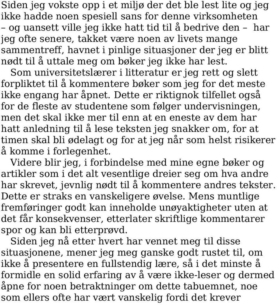 Som universitetslærer i litteratur er jeg rett og slett forpliktet til å kommentere bøker som jeg for det meste ikke engang har åpnet.