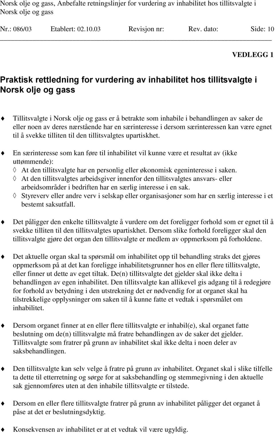 en særinteresse i dersom særinteressen kan være egnet til å svekke tilliten til den tillitsvalgtes upartiskhet.