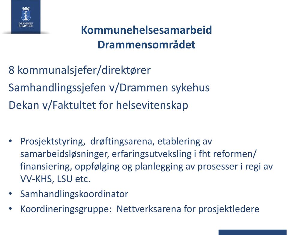 samarbeidsløsninger, erfaringsutveksling i fht reformen/ finansiering, oppfølging og planlegging av