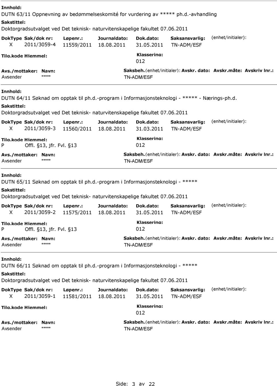 03.2011 DUTN 65/11 øknad om opptak til ph.d.-program i nformasjonsteknologi - ***** 2011/3059