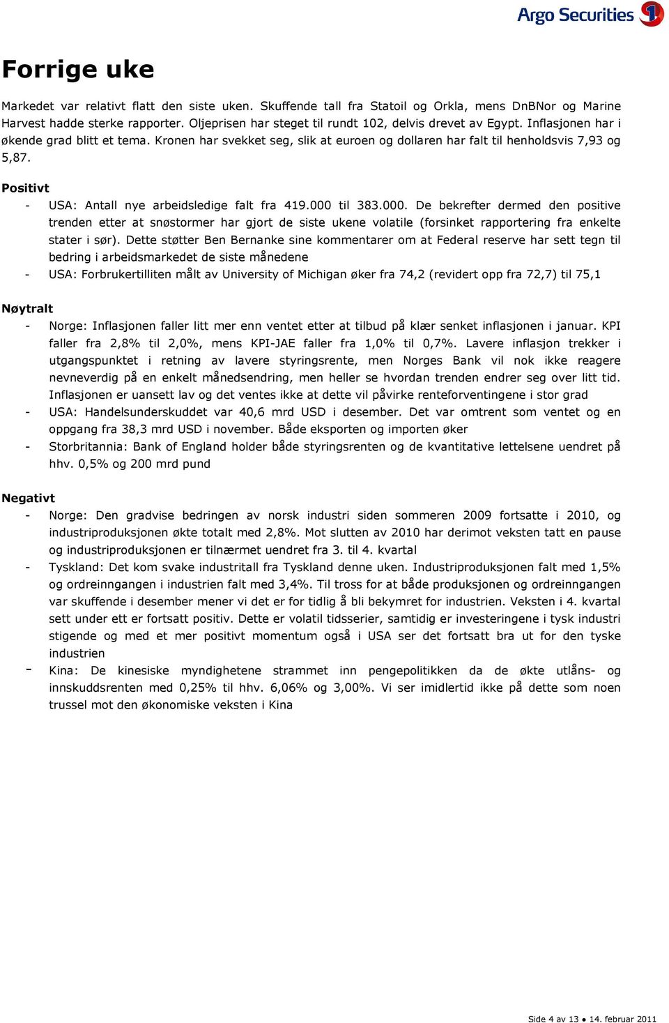 Positivt - USA: Antall nye arbeidsledige falt fra 419. til 383.