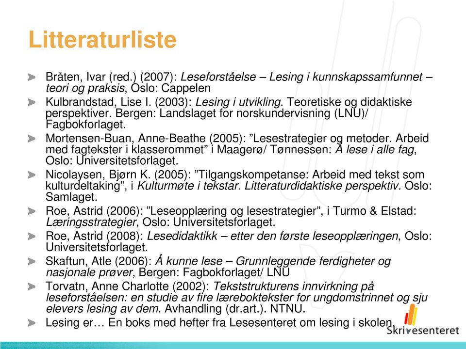 Arbeid med fagtekster i klasserommet i Maagerø/ Tønnessen: Å lese i alle fag, Oslo: Universitetsforlaget. Nicolaysen, Bjørn K.