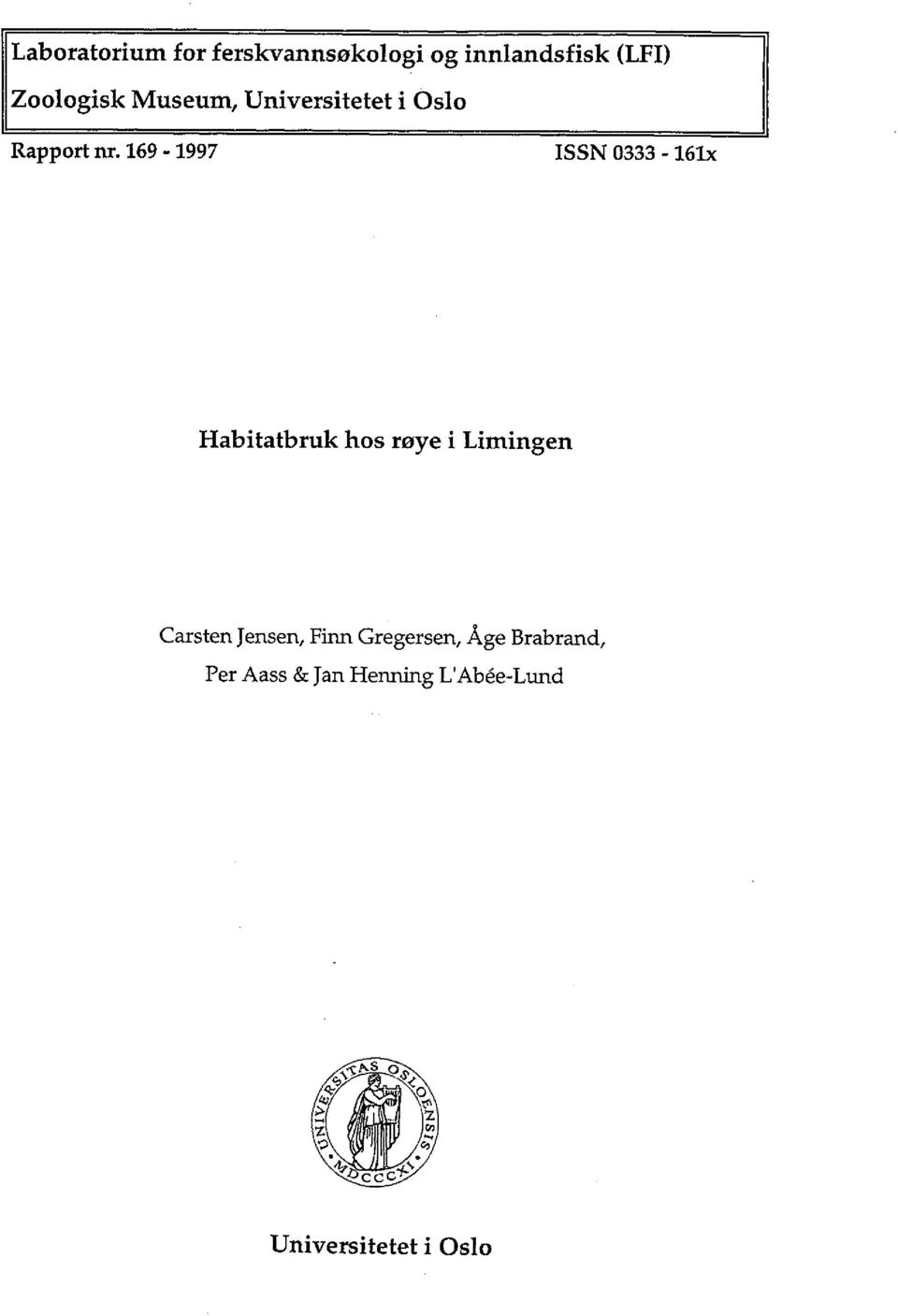 169-1997 ISSN 0333-161x Habitatbruk hos røye i Limingen Carsten