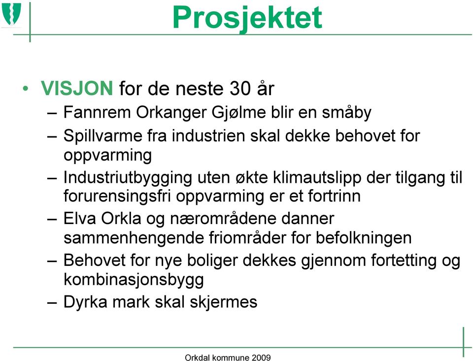 forurensingsfri oppvarming er et fortrinn Elva Orkla og nærområdene danner sammenhengende friområder