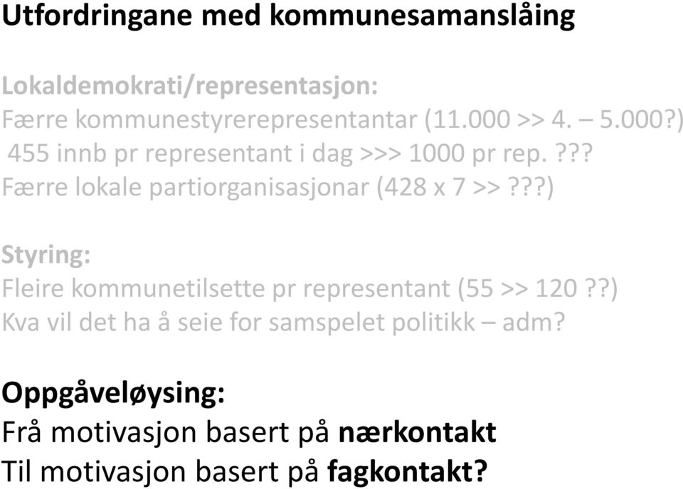 ??? Færre lokale partiorganisasjonar (428 x 7 >>?