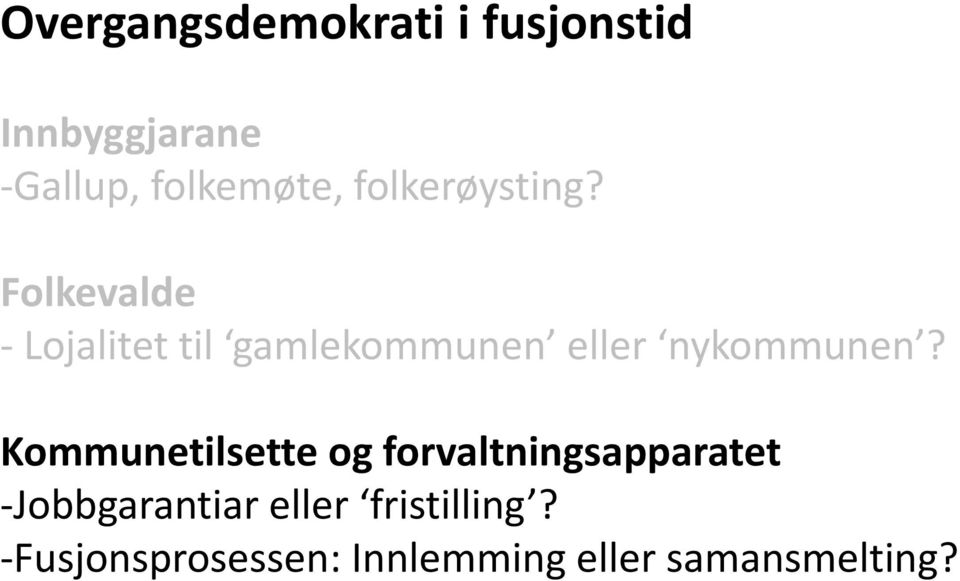 Folkevalde - Lojalitet til gamlekommunen eller nykommunen?