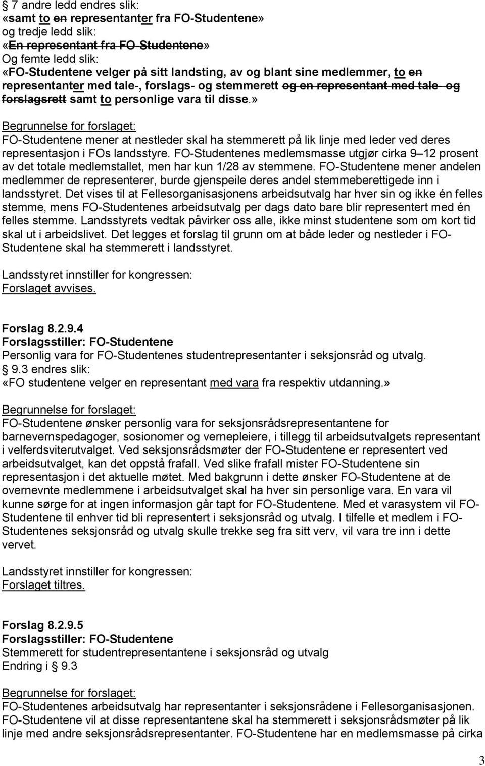 » FO-Studentene mener at nestleder skal ha stemmerett på lik linje med leder ved deres representasjon i FOs landsstyre.