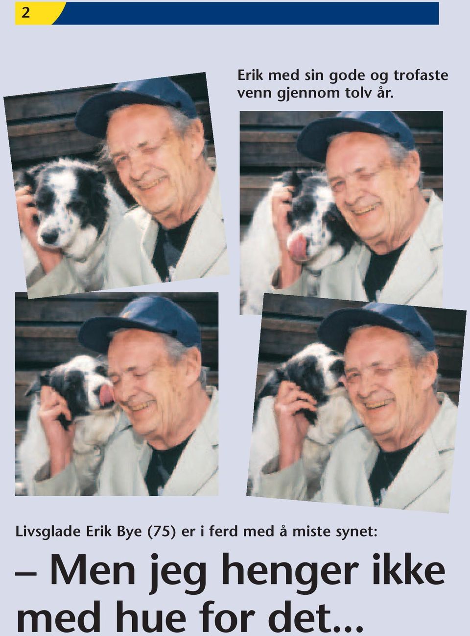 Livsglade Erik Bye (75) er i ferd