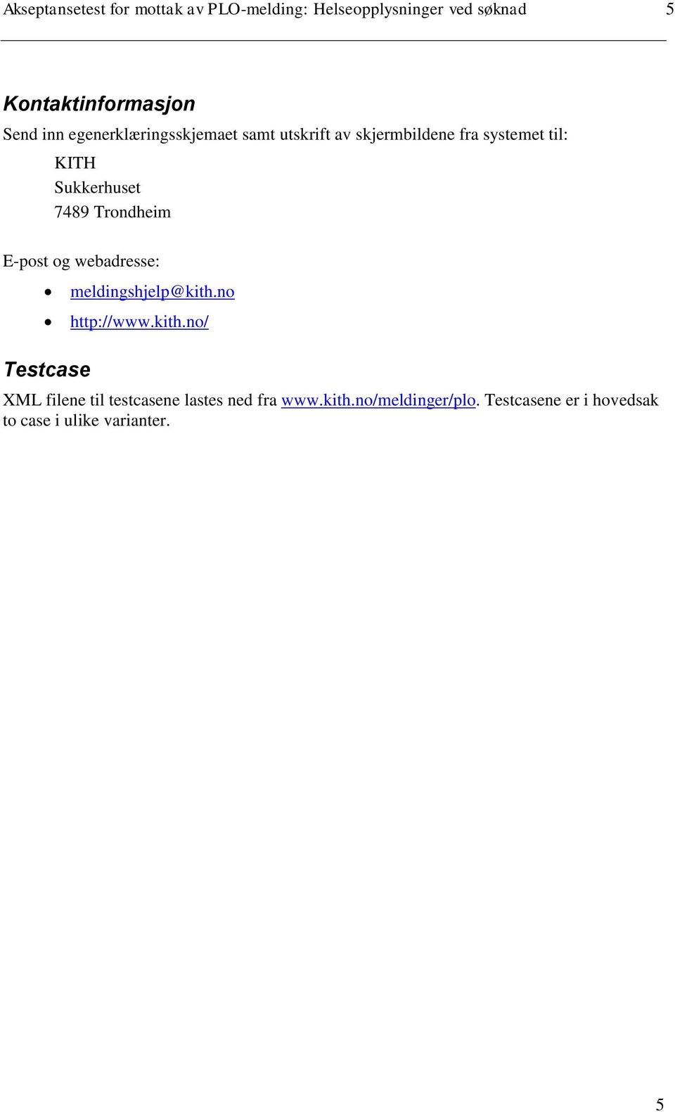 Trondheim E-post og webadresse: Testcase meldingshjelp@kith.