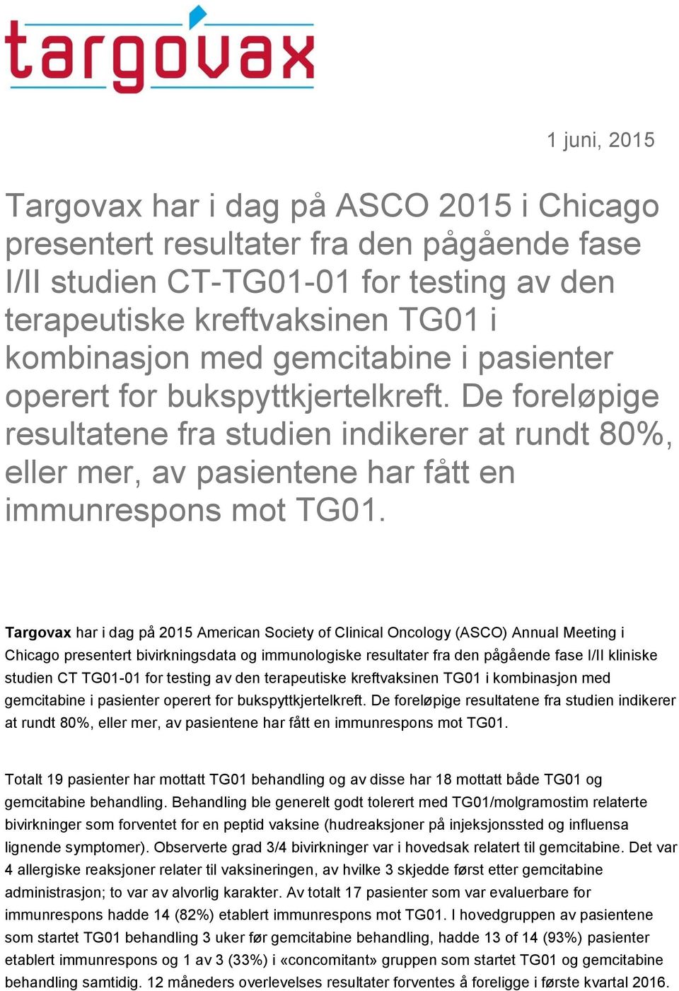 Targovax har i dag på 2015 American Society of Clinical Oncology (ASCO) Annual Meeting i Chicago presentert bivirkningsdata og immunologiske resultater fra den pågående fase I/II kliniske studien CT
