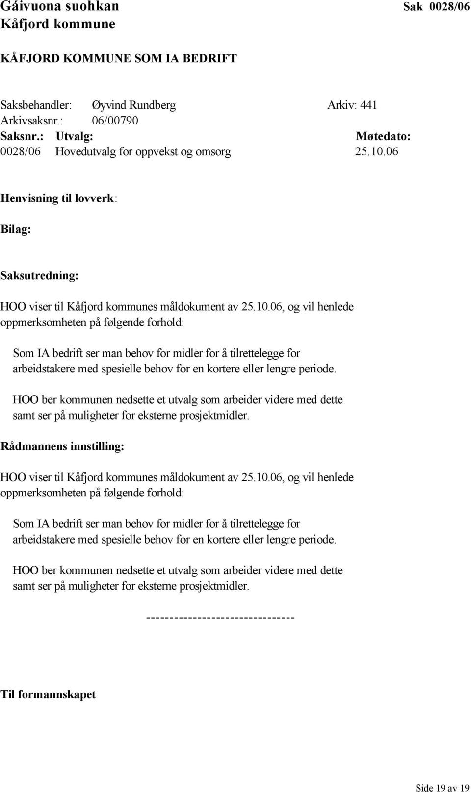 06 Henvisning til lovverk: Bilag: Saksutredning: HOO viser til Kåfjord kommunes måldokument av 25.10.