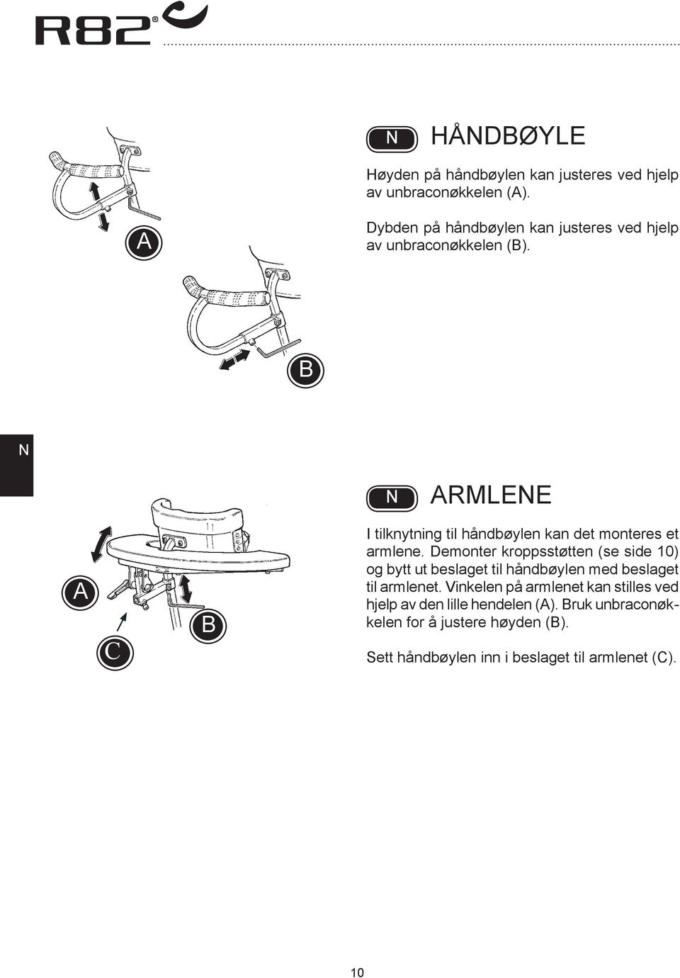 RMLEE C I tilknytning til håndbøylen kan det monteres et armlene.