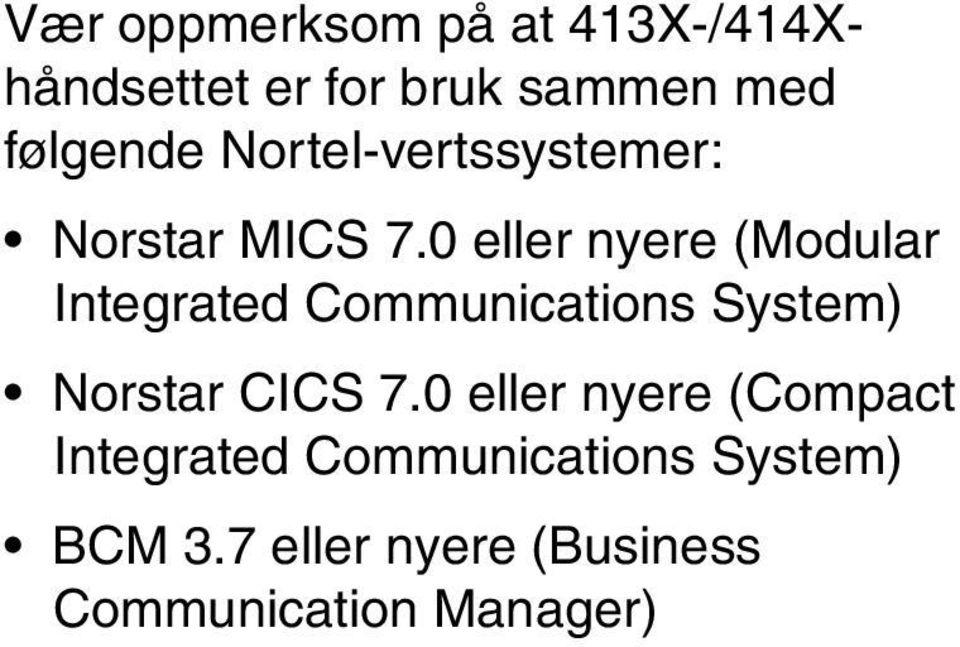 0 eller nyere (Modular Integrated Communications System) Norstar CICS 7.
