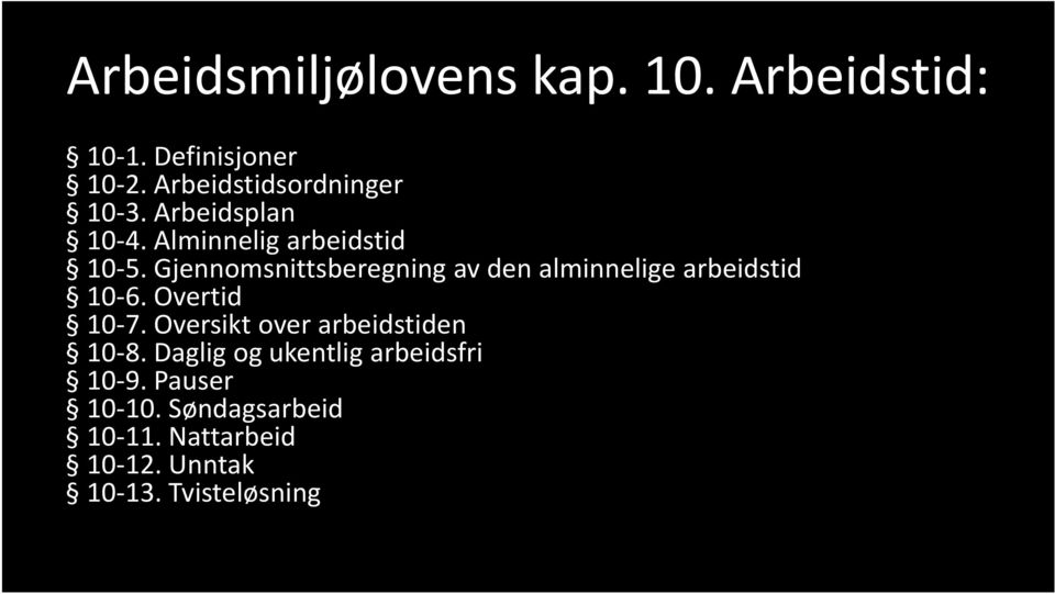 Gjennomsnittsberegning av den alminnelige arbeidstid 10 6. Overtid 10 7.