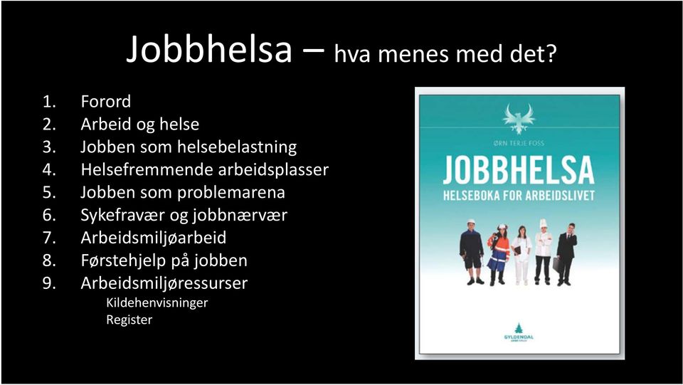 Jobben som problemarena 6. Sykefravær og jobbnærvær 7.