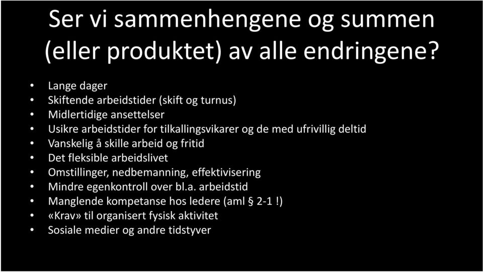 og de med ufrivillig deltid Vanskelig å skille arbeid og fritid Det fleksible arbeidslivet Omstillinger, nedbemanning,