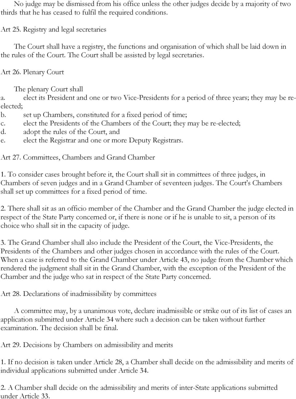 Art 26. Plenary Court The plenary Court shall a. elect its President and one or two Vice-Presidents for a period of three years; they may be reelected; b.