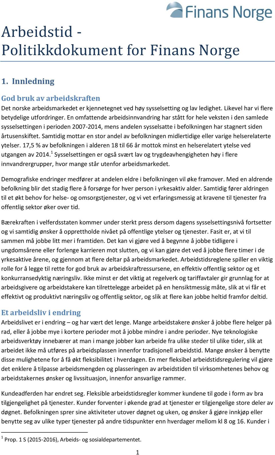 En omfattende arbeidsinnvandring har stått for hele veksten i den samlede sysselsettingen i perioden 2007-2014, mens andelen sysselsatte i befolkningen har stagnert siden årtusenskiftet.