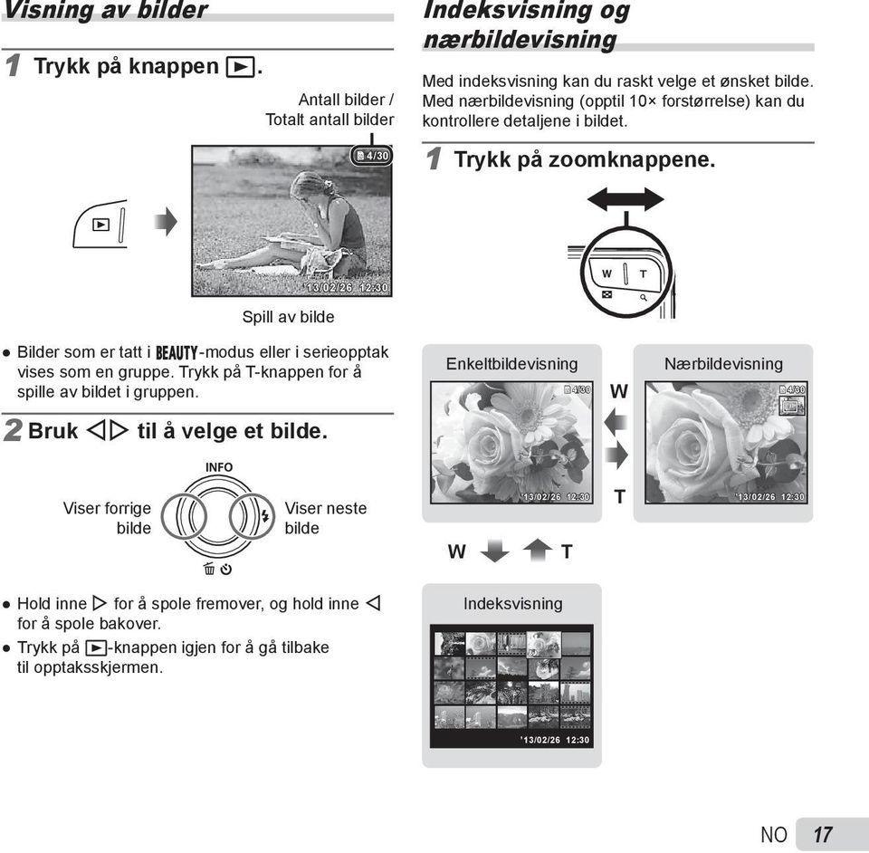 Spill av bilde 13/02/26 12:30 Bilder som er tatt i Q-modus eller i serieopptak vises som en gruppe. Trykk på T-knappen for å spille av bildet i gruppen. 2 Bruk HI til å velge et bilde.