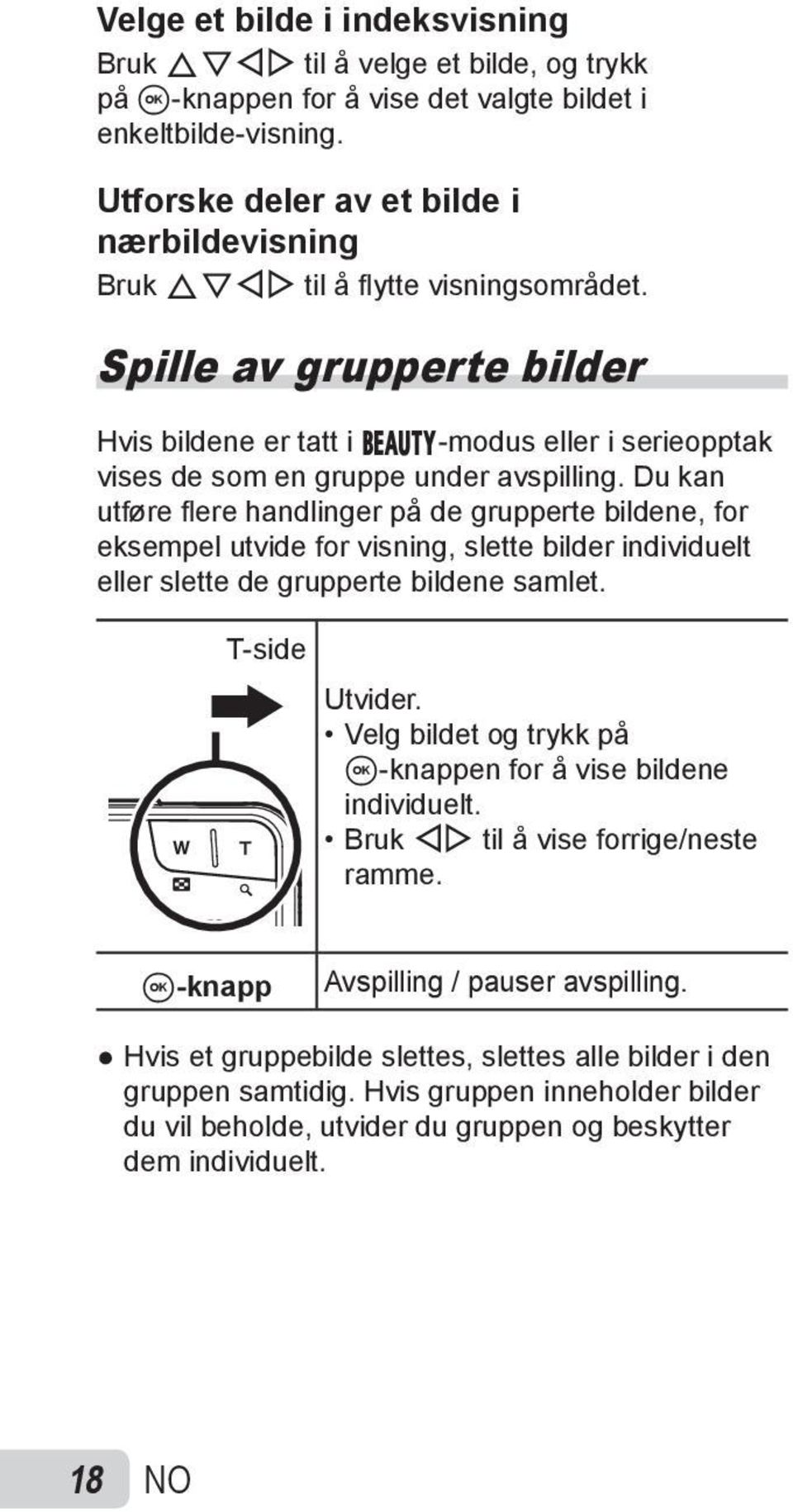 Spille av grupperte bilder Hvis bildene er tatt i Q-modus eller i serieopptak vises de som en gruppe under avspilling.