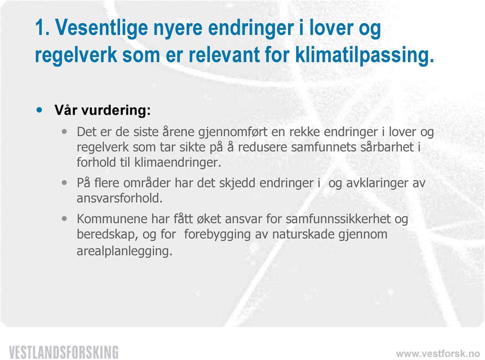 redusere samfunnets sårbarhet i forhold til klimaendringer.