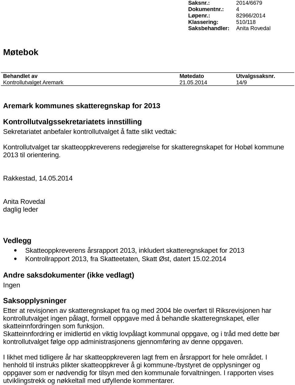 redegjørelse for skatteregnskapet for Hobøl kommune 2013 til orientering. Rakkestad, 14.05.
