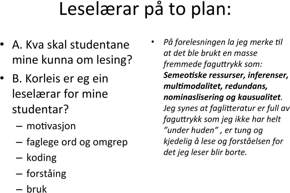 fagu;rykk som: Semeo%ske ressurser, inferenser, mul%modalitet, redundans, nominaslisering og kausualitet.