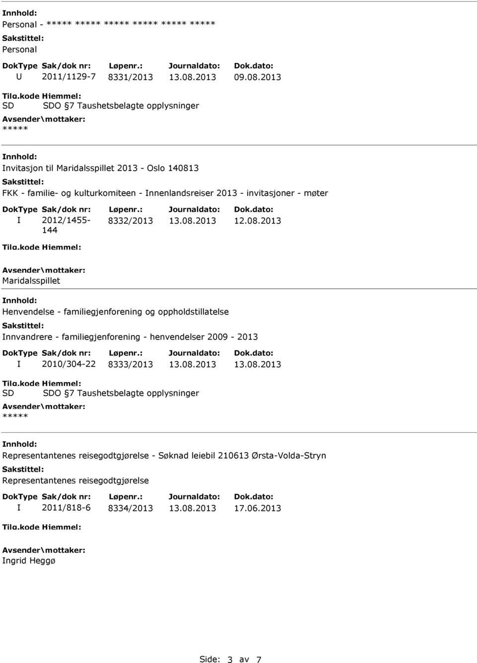 nnenlandsreiser 2013 - invitasjoner - møter 2012/1455-144 8332/2013 Maridalsspillet Henvendelse - familiegjenforening og