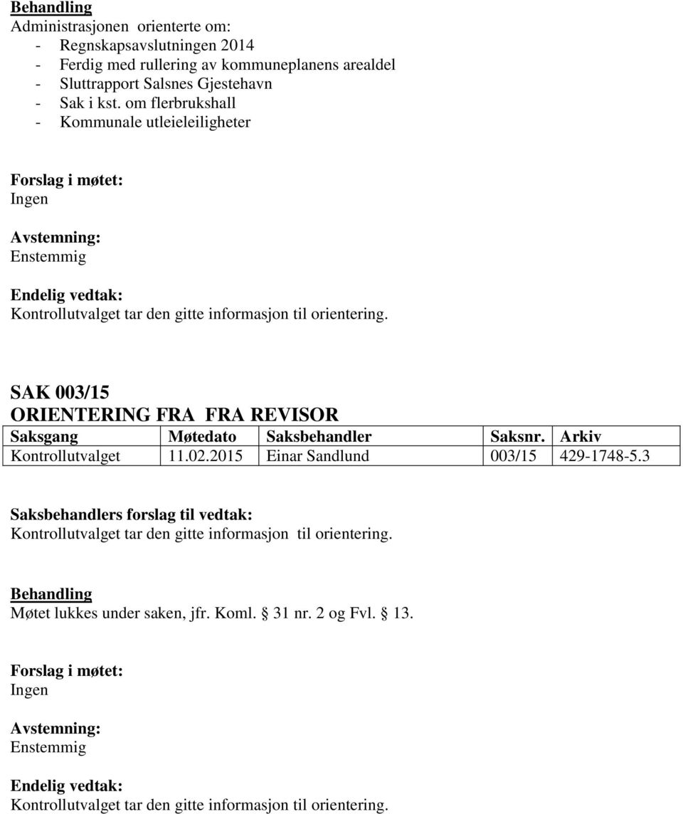 om flerbrukshall - Kommunale utleieleiligheter SAK 003/15 ORIENTERING FRA FRA REVISOR