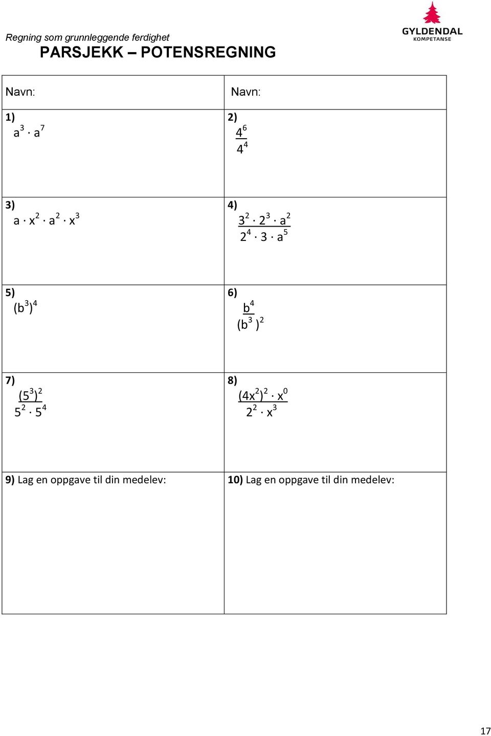 3 ) 7) (5 3 ) 5 5 4 8) (4x ) x 0 x 3 9) Lag en oppgave