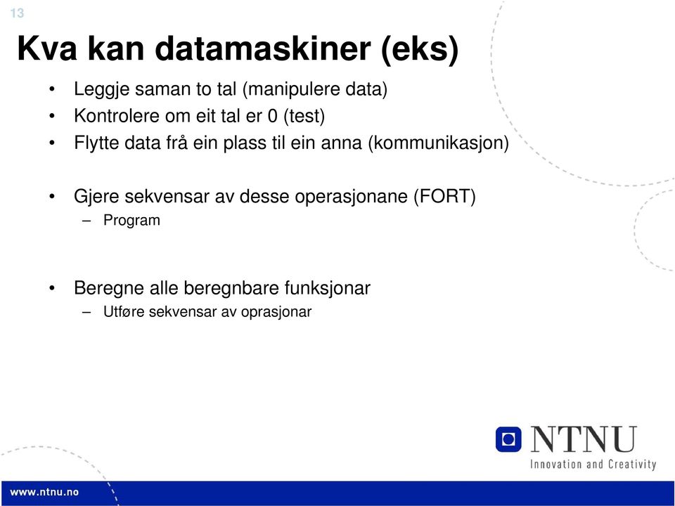 anna (kommunikasjon) Gjere sekvensar av desse operasjonane (FORT)