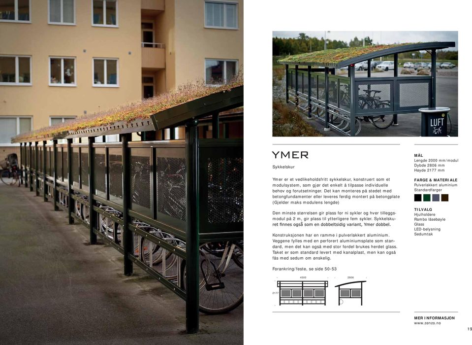 gir plass til ytterligere fem sykler. Sykkelsku- Konstruksjonen har en ramme i pulverlakkert aluminium.