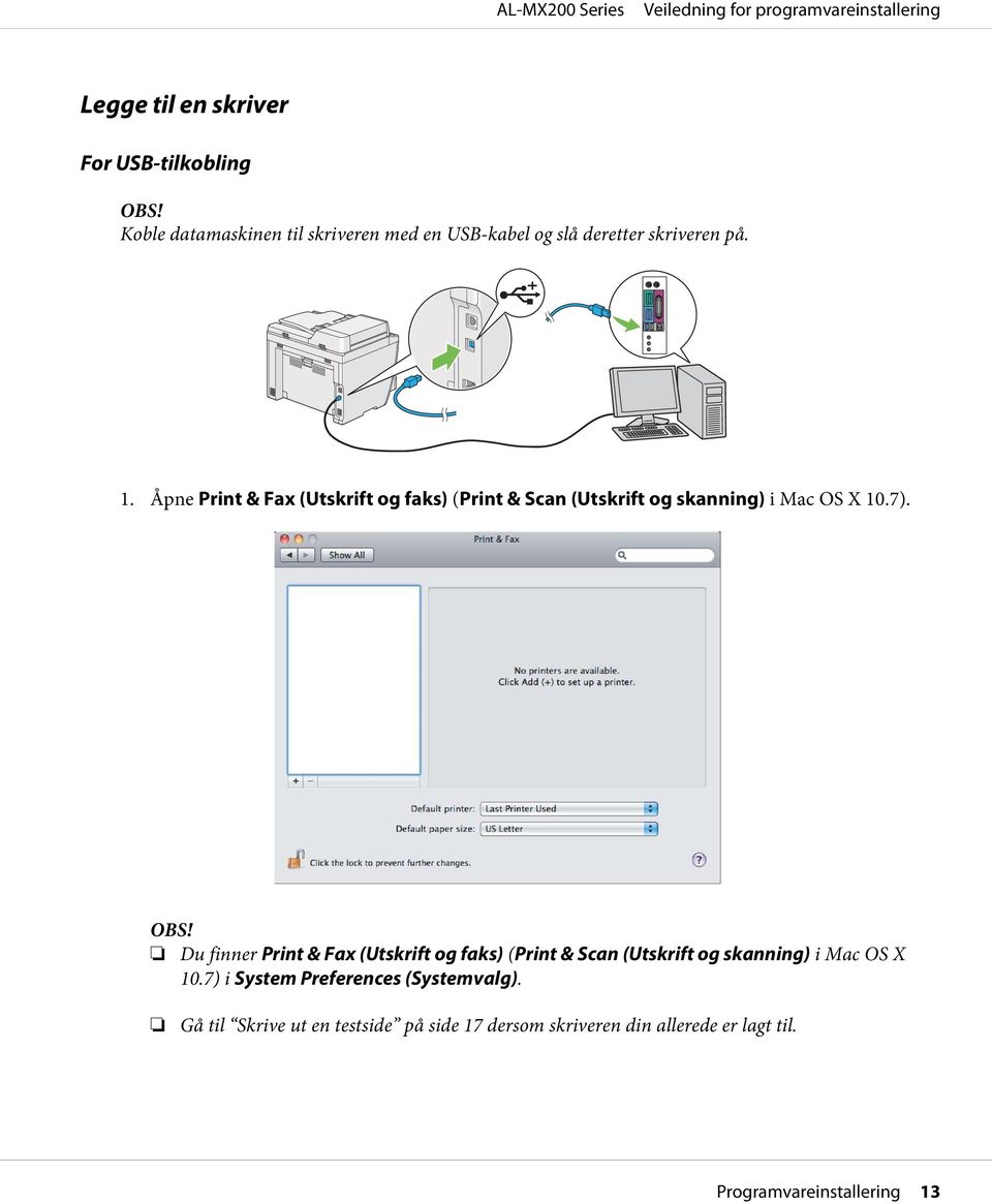 Åpne Print & Fax (Utskrift og faks) (Print & Scan (Utskrift og skanning) i Mac OS X 10.7). OBS!