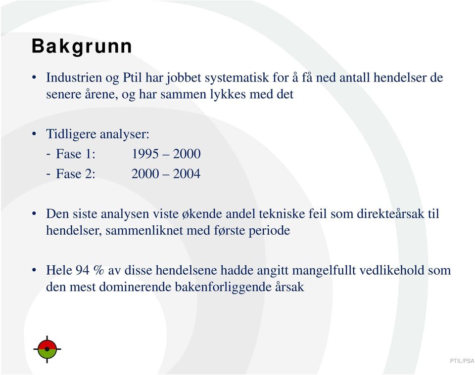 viste økende andel tekniske feil som direkteårsak til hendelser, sammenliknet med første periode Hele 94